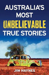 Cover image for Australia's Most Unbelievable True Stories