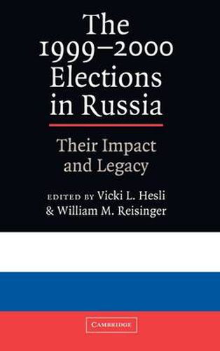 Cover image for The 1999-2000 Elections in Russia: Their Impact and Legacy