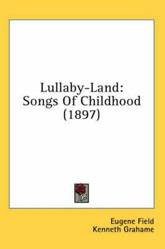 Lullaby-Land: Songs of Childhood (1897)