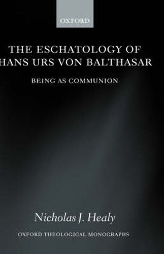 The Eschatology of Hans Urs Von Balthasar: Eschatology as Communion