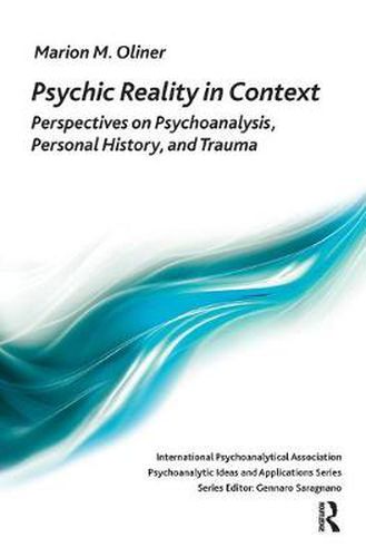 Cover image for Psychic Reality in Context: Perspectives on Psychoanalysis, Personal History, and Trauma