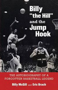 Cover image for Billy  the Hill  and the Jump Hook: The Autobiography of a Forgotten Basketball Legend