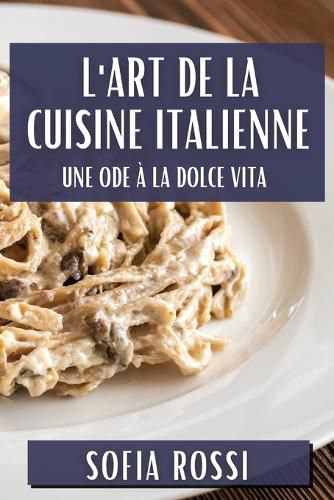 Cover image for L'Art de la Cuisine Italienne