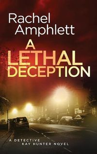 Cover image for A Lethal Deception: A Detective Kay Hunter crime thriller