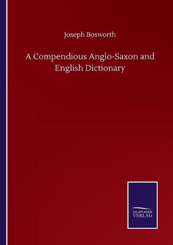 Cover image for A Compendious Anglo-Saxon and English Dictionary