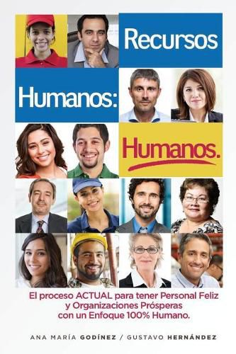 Cover image for RECURSOS HUMANOS HUMANOS; el Libro DEFINITIVO: para aquellos que desean lograr Procesos y Relaciones Laborales ESTABLES y POSITIVAS. El Libro ESENCIAL para tener PERSONAL FELIZ y PRODUCTIVO SIEMPRE!