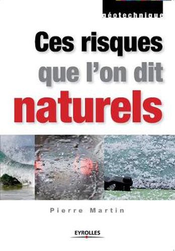 Ces risques que l'on dit naturels: Donnees de base pour la conception et la realisation