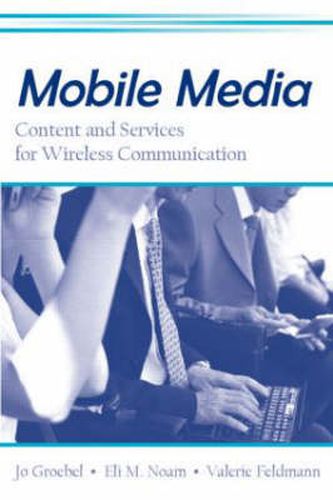 Cover image for Mobile Media: Content and Services for Wireless Communications