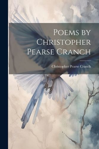 Cover image for Poems by Christopher Pearse Cranch