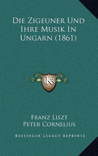 Cover image for Die Zigeuner Und Ihre Musik in Ungarn (1861)