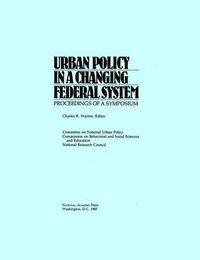 Cover image for Urban Policy in a Changing Federal System: Proceedings of a Symposium