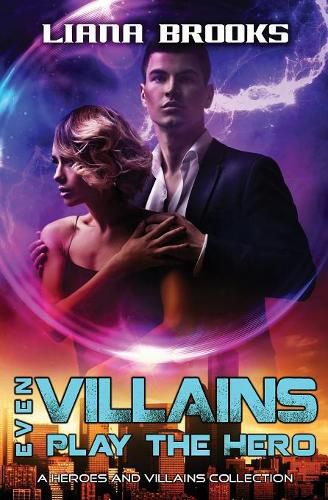 Cover image for Even Villains Play The Hero: Heroes & Villains Books 1 - 3