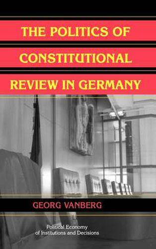 Cover image for The Politics of Constitutional Review in Germany