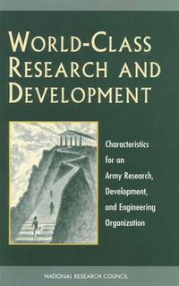 Cover image for World-Class Research and Development: Characteristics for an Army Research, Development, and Engineering Organization