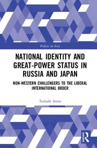 Cover image for National Identity and Great-Power Status in Russia and Japan: Non-Western Challengers to the Liberal International Order