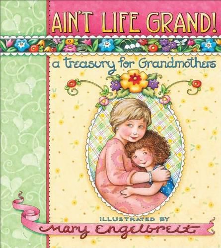 Ain't Life Grand!: A Treasury for Grandmothers