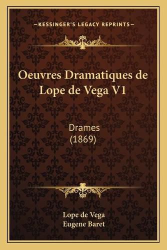 Cover image for Oeuvres Dramatiques de Lope de Vega V1: Drames (1869)