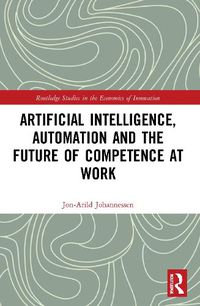 Cover image for Artificial Intelligence, Automation and the Future of Competence at Work