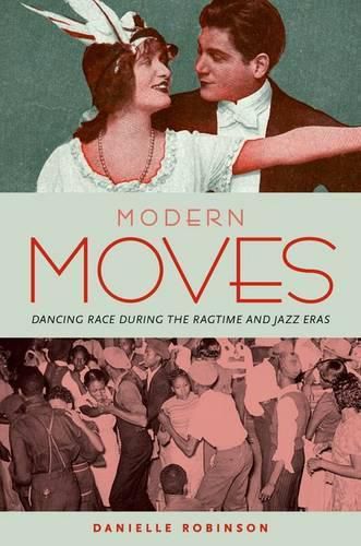 Cover image for Modern Moves: Dancing Race during the Ragtime and Jazz Eras