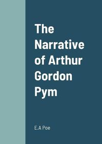Cover image for The Narrative of Arthur Gordon Pym