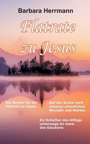 Cover image for Flatrate zu Jesus: Im Schatten des Alltags unterwegs im WWW des Glaubens