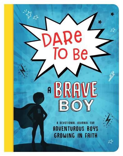 Cover image for Dare to Be a Brave Boy: A Devotional Journal for Adventurous Boys Growing in Faith