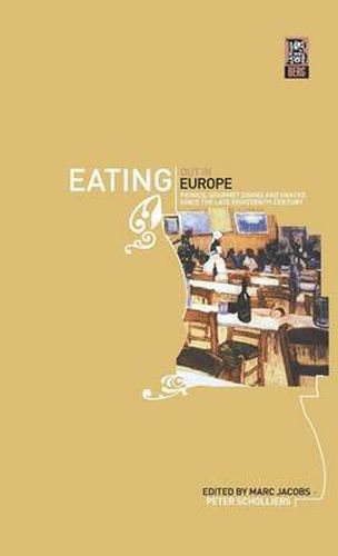 Cover image for Eating Out in Europe: Picnics, Gourmet Dining and Snacks since the Late Eighteenth Century