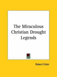 Cover image for The Miraculous Christian Drought Legends