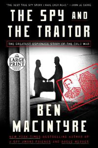Cover image for The Spy and the Traitor: The Greatest Espionage Story of the Cold War