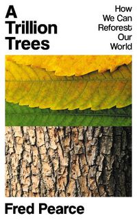 Cover image for A Trillion Trees: How We Can Reforest Our World