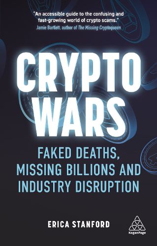 Cover image for Crypto Wars: Faked Deaths, Missing Billions and Industry Disruption