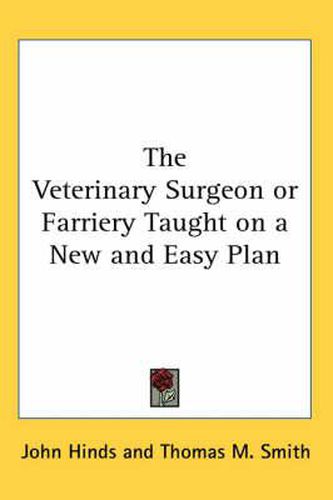 Cover image for The Veterinary Surgeon or Farriery Taught on a New and Easy Plan