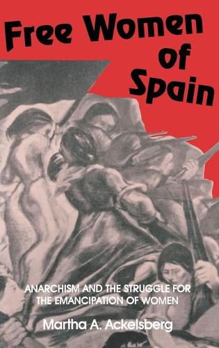 Cover image for Free Women of Spain: Anarchism and the Struggle for the Emancipation of Women