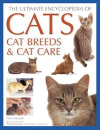 Cover image for Cats, Cat Breeds & Cat Care, The Ultimate Encyclopedia of: A comprehensive visual guide