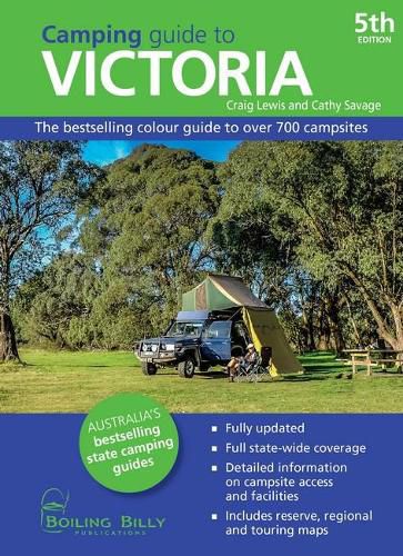 Camping Guide to Victoria: The Bestselling Guide to Over 750 Campsites