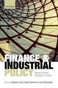 Cover image for Finance and Industrial Policy: Beyond Financial Regulation in Europe