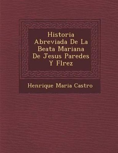 Historia Abreviada de La Beata Mariana de Jesus Paredes y FL Rez