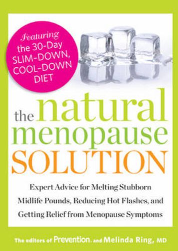 Cover image for The Natural Menopause Solution: Expert Advice for Melting Stubborn Midlife Pounds, Reducing Hot Flashes, and Getting Relief from Menopause Symptoms