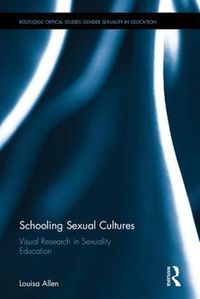 Cover image for Schooling Sexual Cultures: Visual Research in Sexuality Education