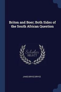 Cover image for Briton and Boer; Both Sides of the South African Question