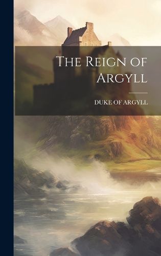 Cover image for The Reign of Argyll