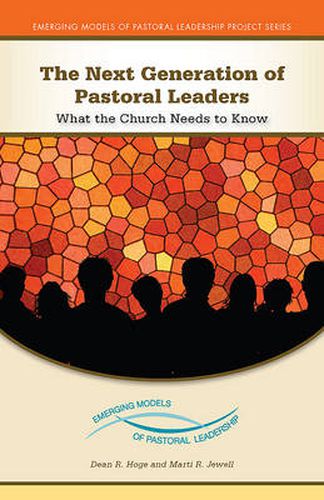 Cover image for The Next Generation of Pastoral Leaders: What the Church Needs to Know