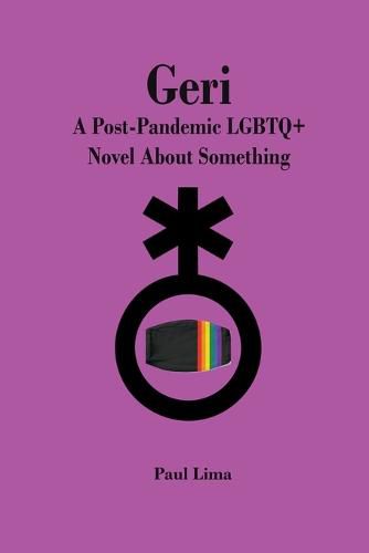 Cover image for Geri: A Post-Pandemic LGBTQ+ Novel About Something