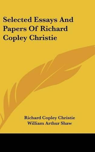 Selected Essays And Papers Of Richard Copley Christie