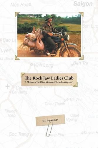 Cover image for The Rock Jaw Ladies Club: ( A Memoir Of The OTHER Vietnam. The sick, crazy one ! )