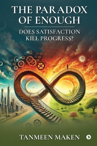 Cover image for The Paradox of Enough - Does Satisfaction Kill Progress?