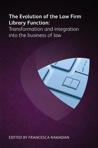 Cover image for The Evolution of the Law Firm Library Function: Transformation and Integration into the Business of Law