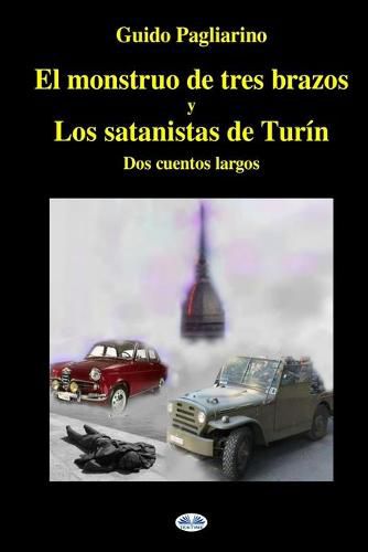 Cover image for El monstruo de tres brazos y los satanistas de Turin