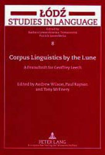 Corpus Linguistics by the Lune: A Festschrift for Geoffrey Leech
