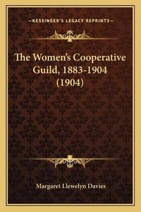 Cover image for The Women's Cooperative Guild, 1883-1904 (1904)